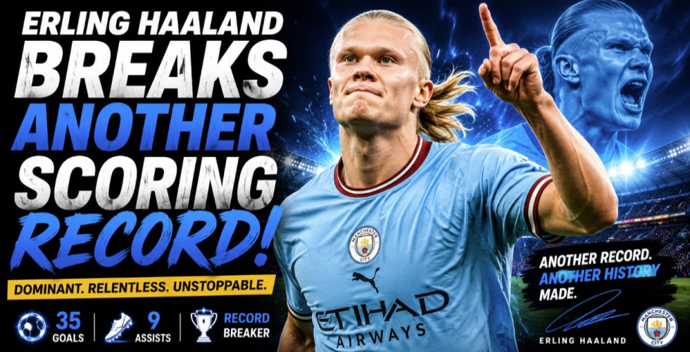 Erling Haaland Breaks Another Scoring Record in Dominant Season